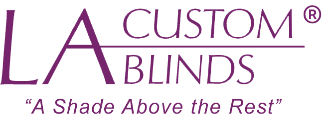 LA Custom Blinds - A shade above the rest